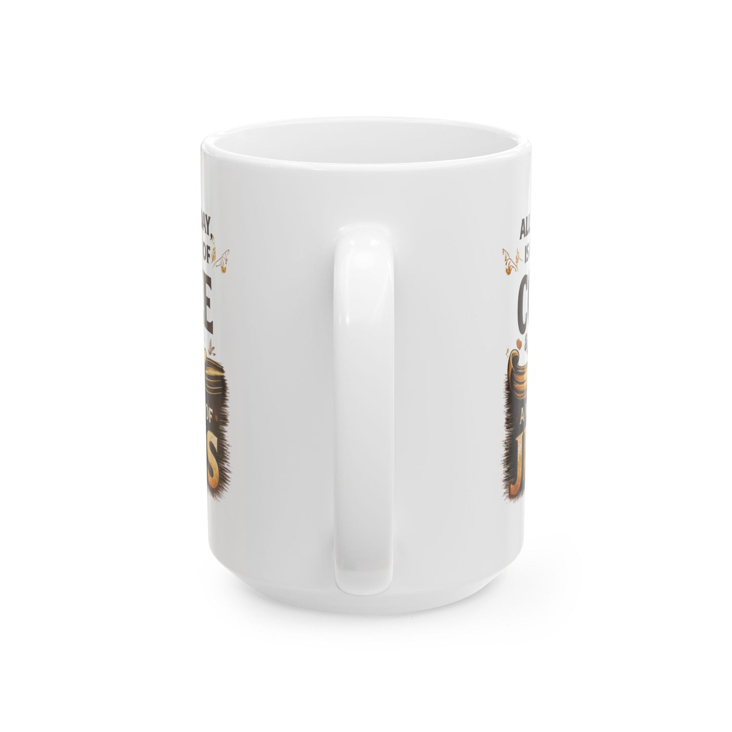 Coffee & Jesus Ceramic Mug: Inspirational Religious Coffee Cup (11oz, 15oz)