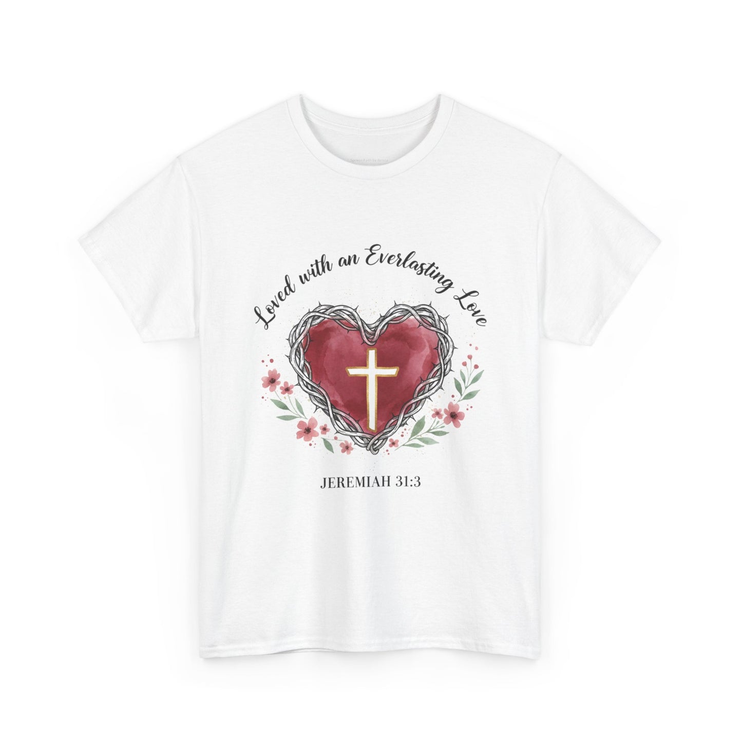 Christian Heart T-Shirt "Loved With an Everlasting Love" Jeremiah 31:3 Faith Tee