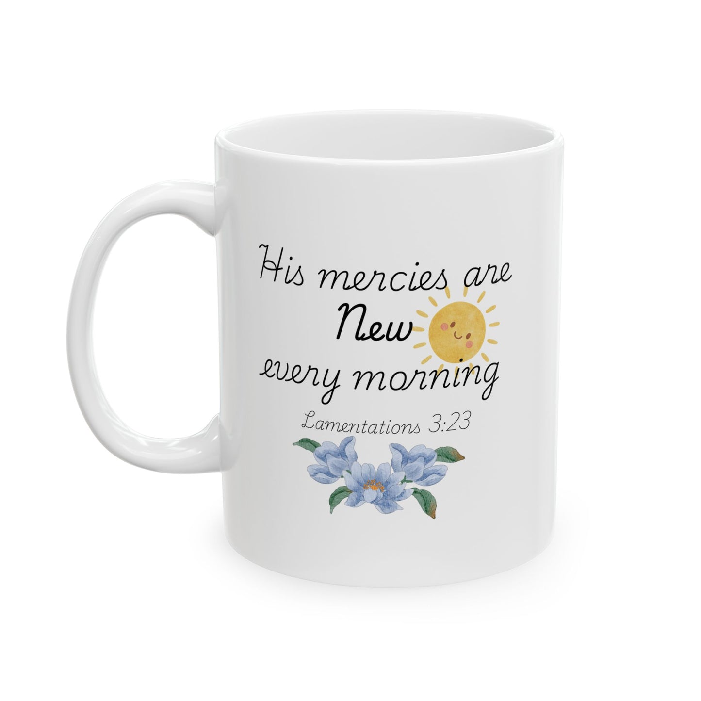 His Mercies Are New Every Morning Ceramic Mug, Inspirational Bible Verse Coffee Cup (11oz/15oz)