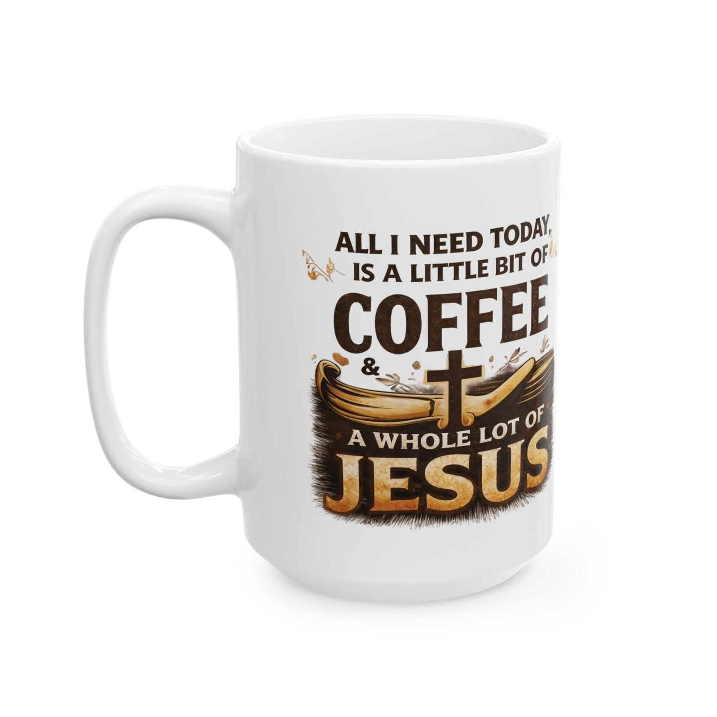 Coffee & Jesus Ceramic Mug: Inspirational Religious Coffee Cup (11oz, 15oz)