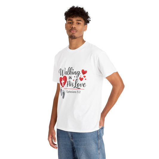 Walking in His Love T‑Shirt.  Ephesians 5:2 Christian Faith Tee