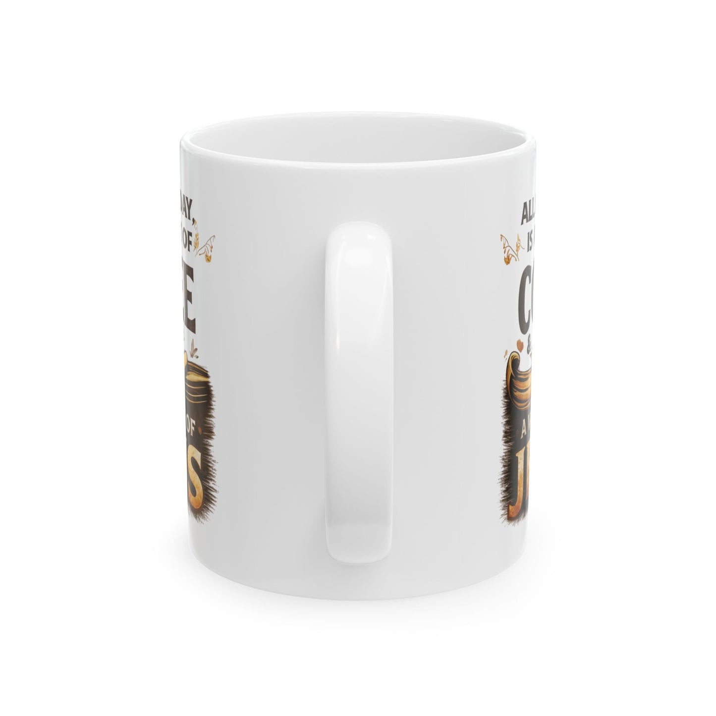 Coffee & Jesus Ceramic Mug: Inspirational Religious Coffee Cup (11oz, 15oz)