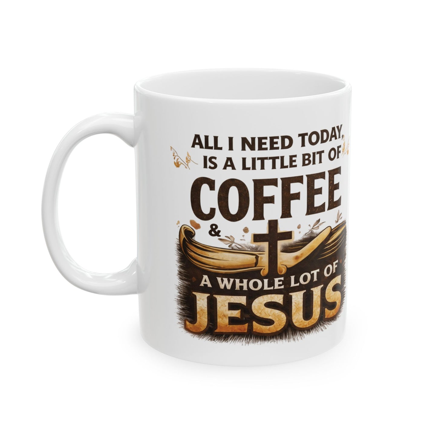 Coffee & Jesus Ceramic Mug: Inspirational Religious Coffee Cup (11oz, 15oz)