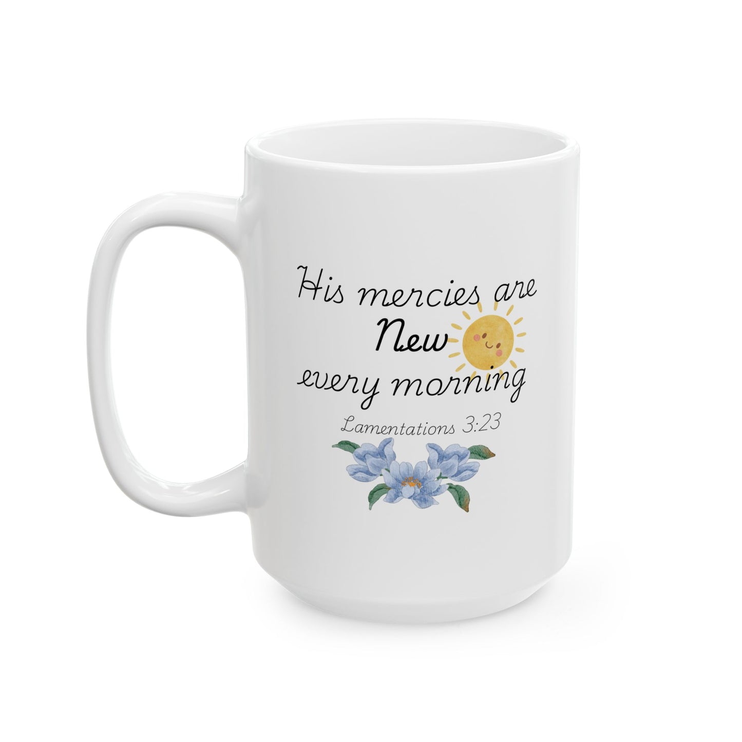 His Mercies Are New Every Morning Ceramic Mug, Inspirational Bible Verse Coffee Cup (11oz/15oz)