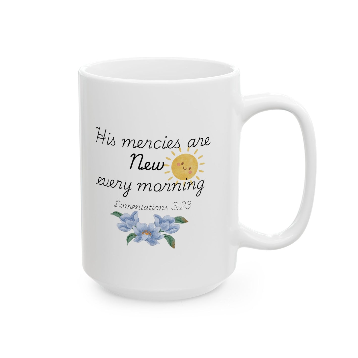 His Mercies Are New Every Morning Ceramic Mug, Inspirational Bible Verse Coffee Cup (11oz/15oz)