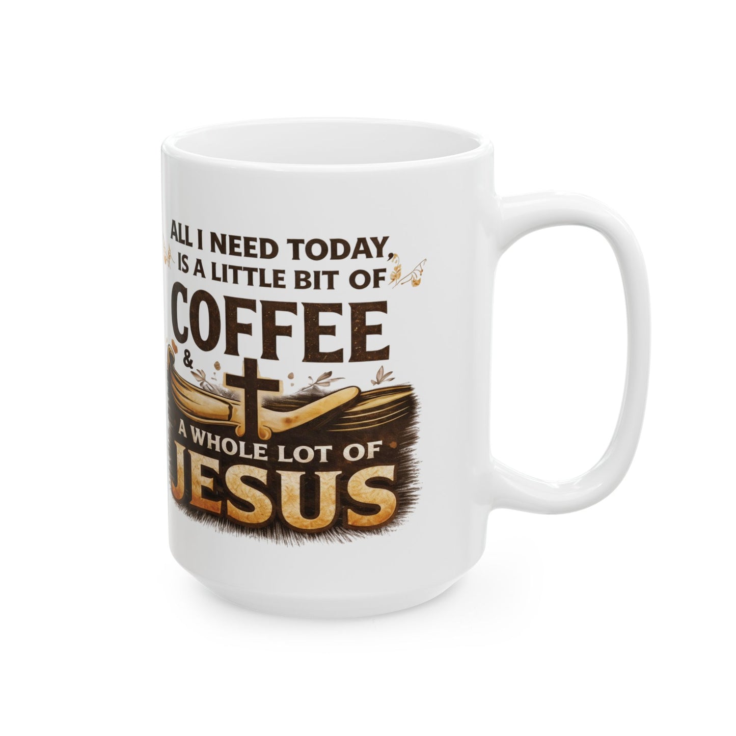Coffee & Jesus Ceramic Mug: Inspirational Religious Coffee Cup (11oz, 15oz)